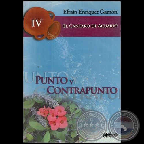 PUNTO Y CONTRAPUNTO - El Cántaro de Acuario IV - Por EFRAÍN ENRÍQUEZ GAMÓN - Año 2009